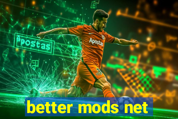 better mods net